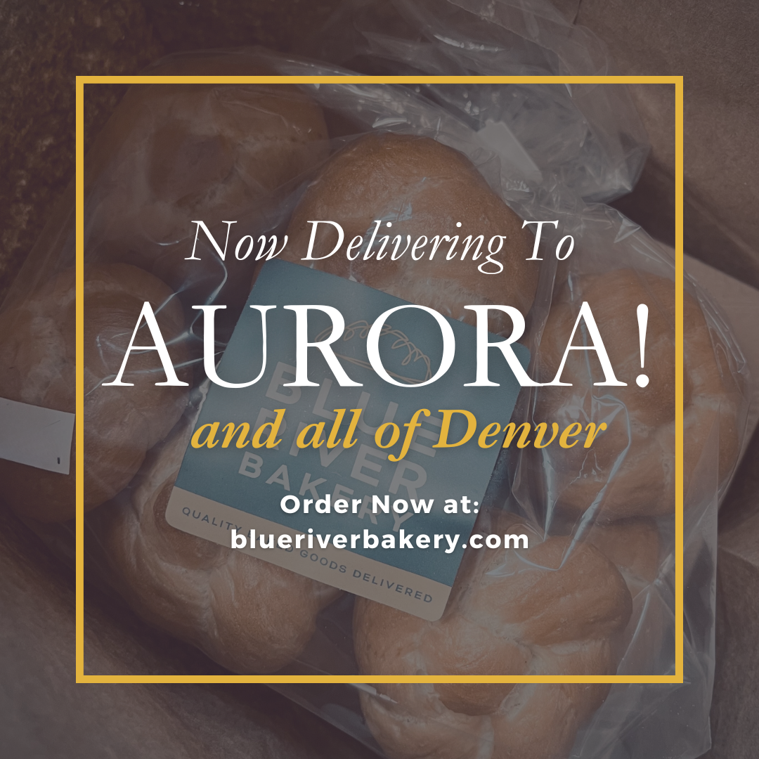 Exciting News: Blue River Bakery Now Delivers to Aurora & All of Denver!